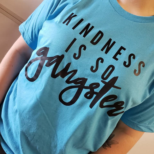 Kindness is so Gangster
